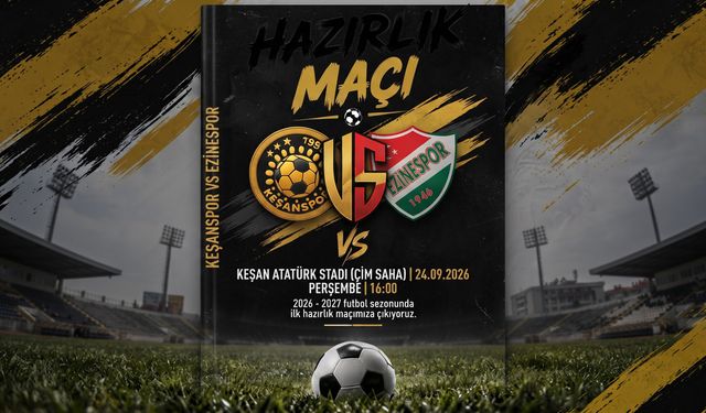 Keşanspor yarın Ezinespor ile hazırlık maçı oynayacak