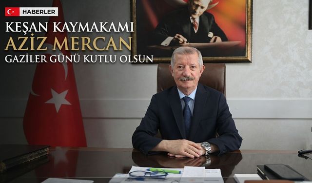 Aziz Mercan’dan Gaziler Günü açıklaması