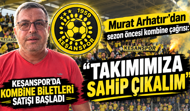 Murat Arhatır’dan sezon öncesi kombine çağrısı