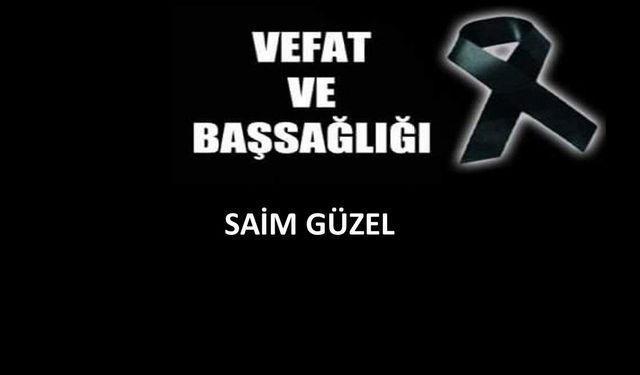 Saim Güzel vefat etti