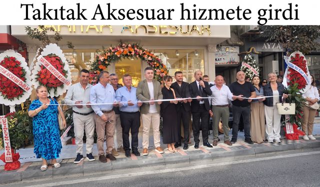 Takıtak Aksesuar hizmete törenle girdi