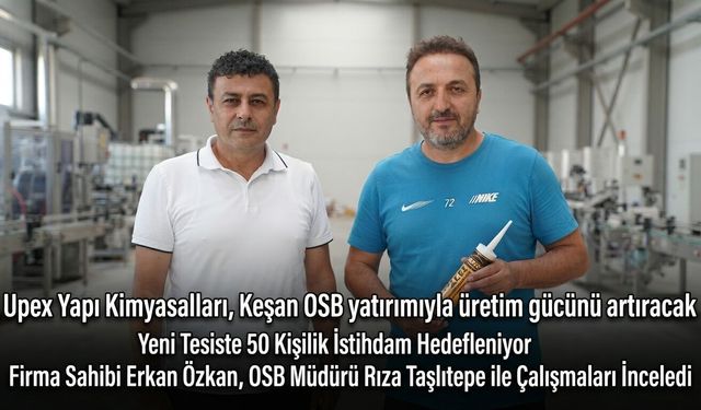 Upex, Keşan OSB yatırımıyla üretim gücünü artıracak