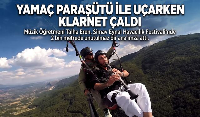 Yamaç paraşütü ile uçarken klarnet çaldı