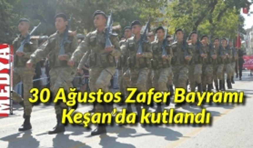 30 Ağustos Zafer Bayramı Keşan’da kutlandı