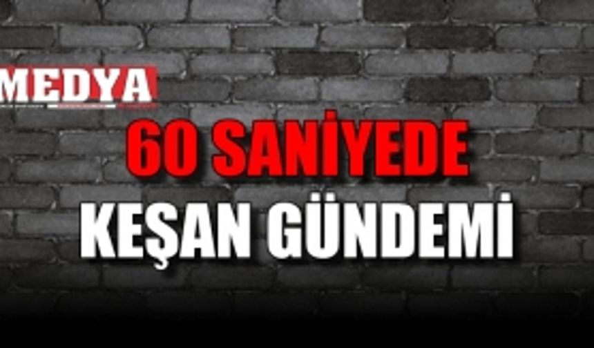 60 SANİYEDE KEŞAN GÜNDEMİ 16 ŞUBAT 2018