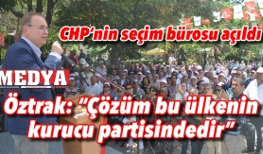 CHP’nin seçim bürosu açıldı