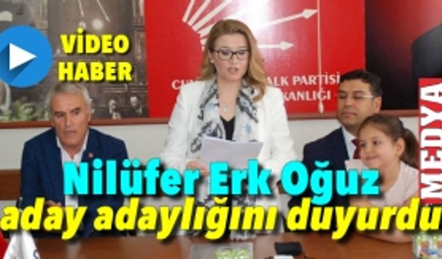 Nilüfer Erk Oğuz aday adaylığını duyurdu