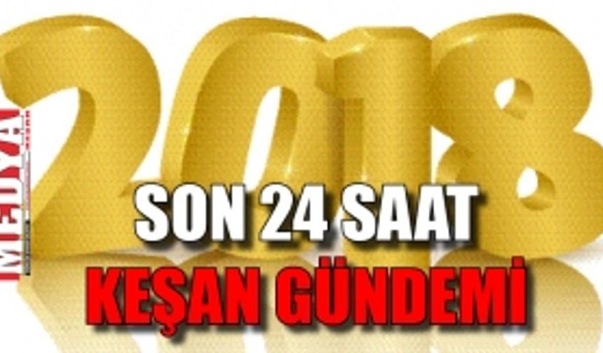 SON 24 SAAT KEŞAN GÜNDEMİ 26 MART 2018