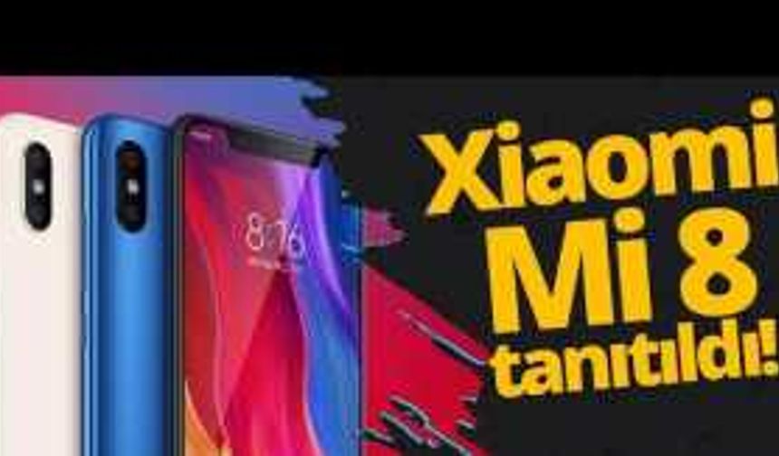 Xiaomi Mi 8'in özellikleri neler?