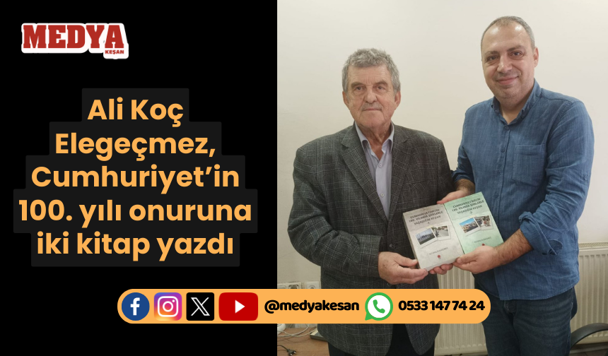 Ali Koç Elegeçmez, Cumhuriyet’in 100. yılı onuruna iki kitap yazdı