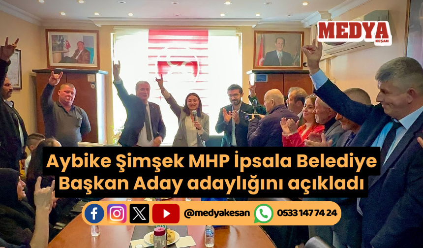 Aybike Şimşek MHP İpsala Belediye Başkan Aday adaylığını açıkladı