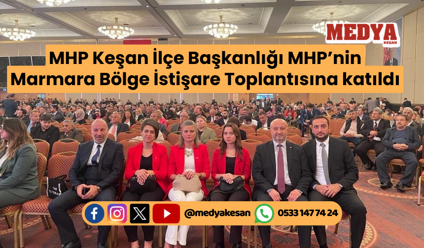 MHP Keşan İlçe Başkanlığı MHP’nin Marmara Bölge İstişare Toplantısına katıldı