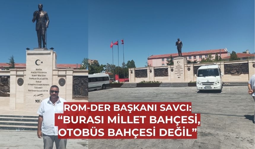 Burası Millet Bahçesi, otobüs bahçesi değil