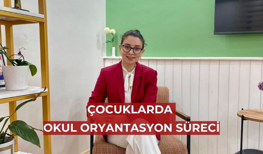 Çocuklarda okul oryantasyon süreci