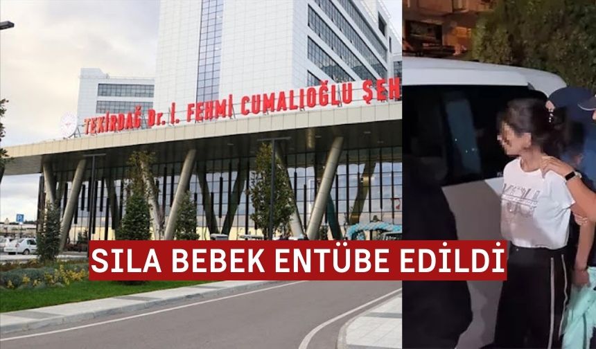 Sıla bebek entübe edildi