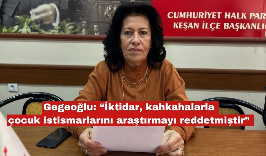 CHP Keşan Kadın Kolları Başkanı Gegeoğlu, Dünya Çocuk Hakları Günü’nde iktidarı eleştirdi