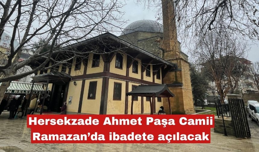 Hersekzade Ahmet Paşa Camii’de Ramazan’da ibadete açılacak