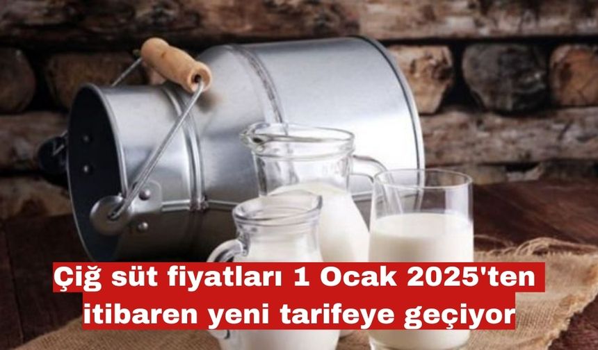 Çiğ süt fiyatları 1 Ocak 2025'ten itibaren yeni tarifeye geçiyor