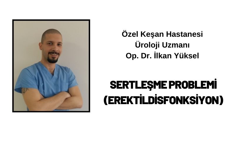 Sertleşme Problemi (Erektildisfonksiyon)