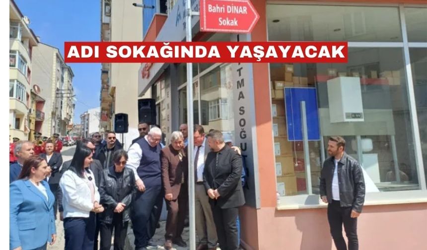 Bahri Dinar’ın adı artık sokağında yaşayacak