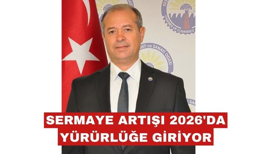 Sermaye artışı 2026’da yürürlüğe giriyor