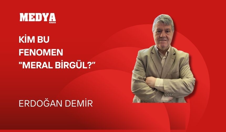 Kim bu Fenomen "Meral Birgül?"