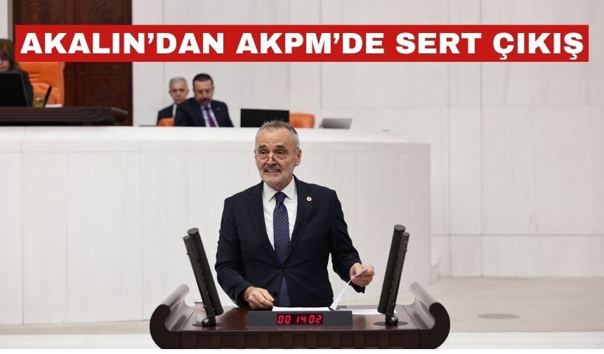 Prof. Dr. Mehmet Akalın’dan AKPM’de Sert Çıkış