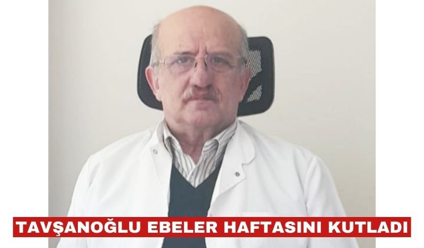 Tayyar S. Tavşanoğlu Ebeler Haftasını kutladı
