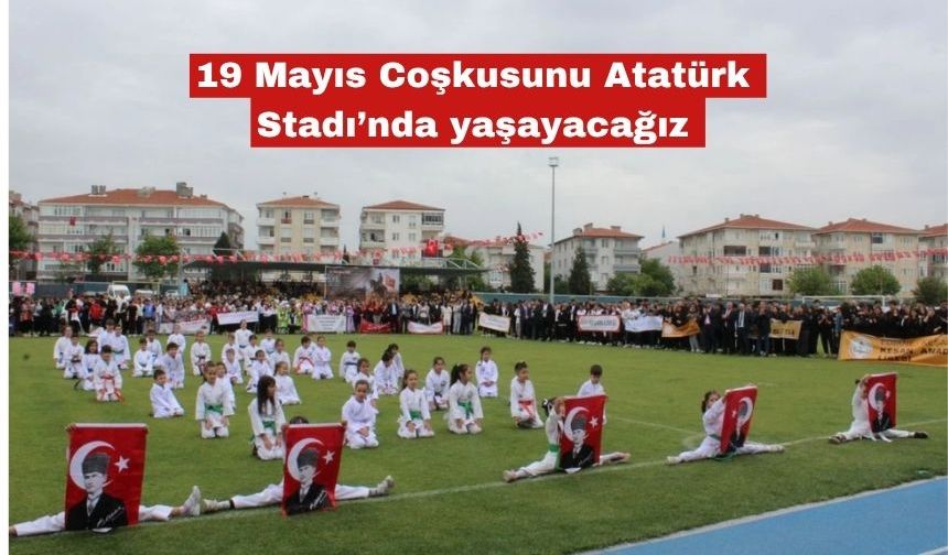19 Mayıs coşkusu  Keşan Atatürk Stadı’na taşınacak
