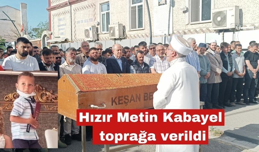 8 yaşındaki Hızır Metin Kabayel toprağa verildi