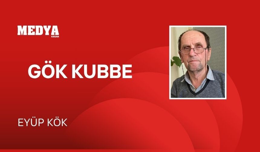 GÖK KUBBE
