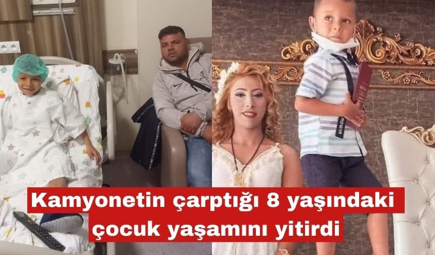 Kamyonetin çarptığı 8 yaşındaki Hızır Metin, kurtarılamadı