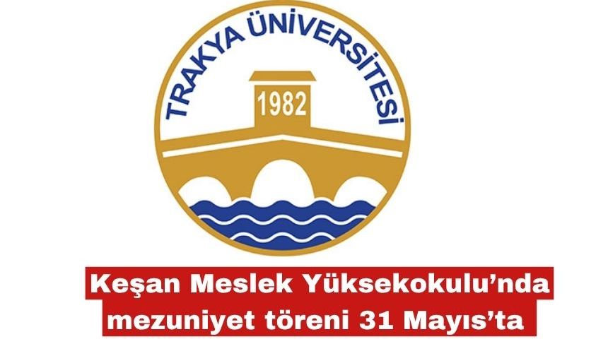 Keşan  MYO Mezuniyet Töreni 31 Mayıs’ta