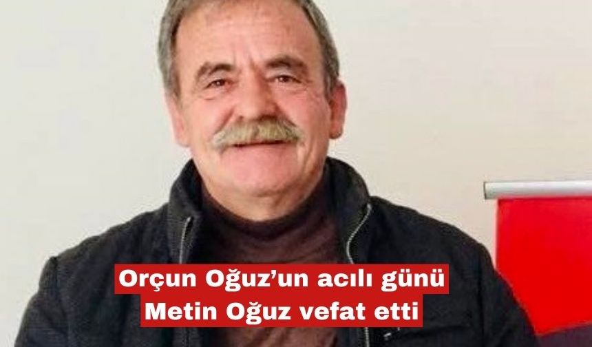 Gazeteci Orçun Oğuz'un acılı günü