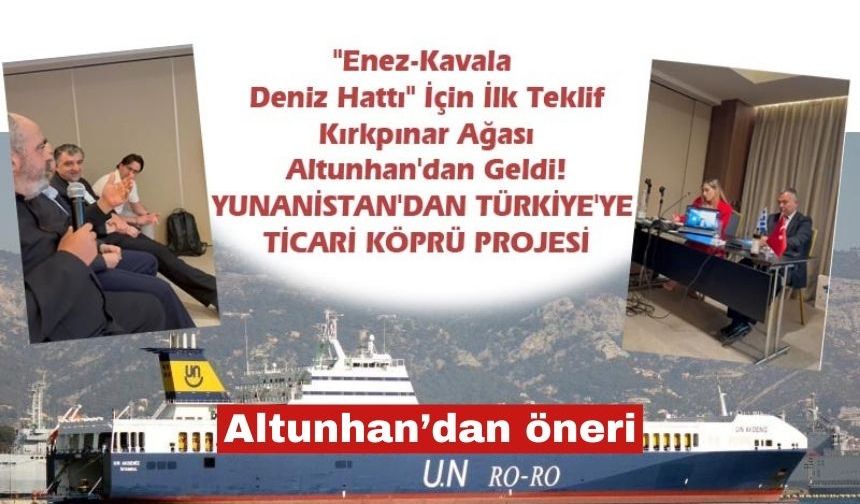 Mustafa Altunhan’dan Enez-Kavala deniz hattı önerisi