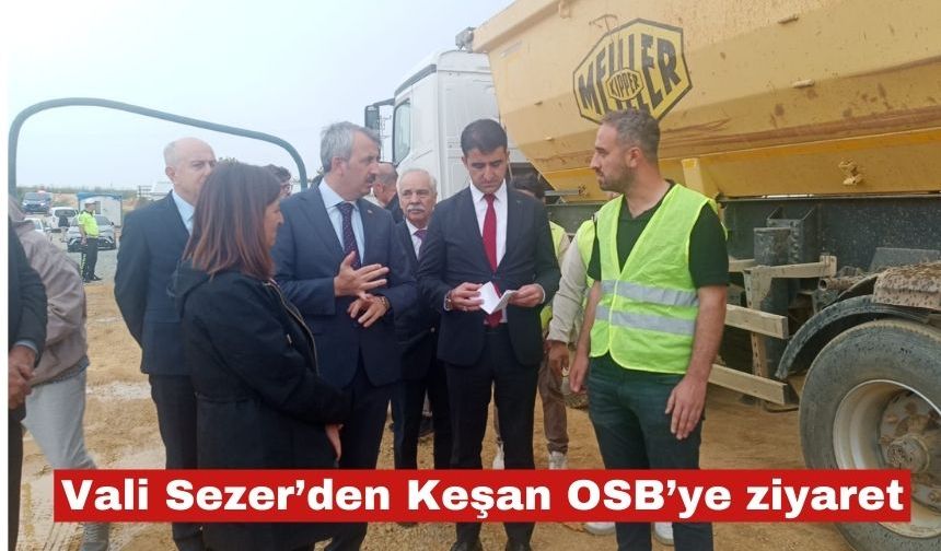 Vali Yunus Sezer’den Keşan OSB’ye ziyaret