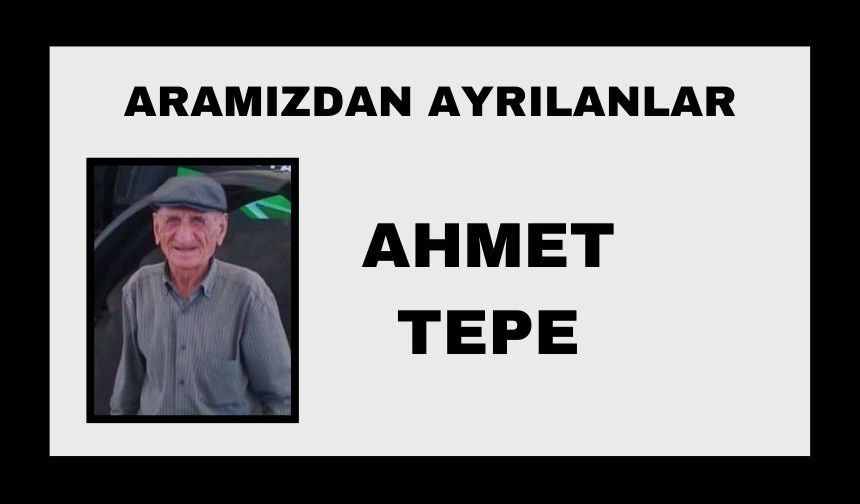 Ahmet Tepe vefat etti
