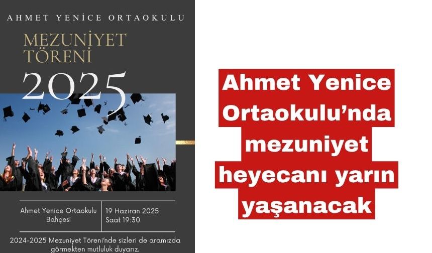 Ahmet Yenice Ortaokulu’nda mezuniyet heyecanı