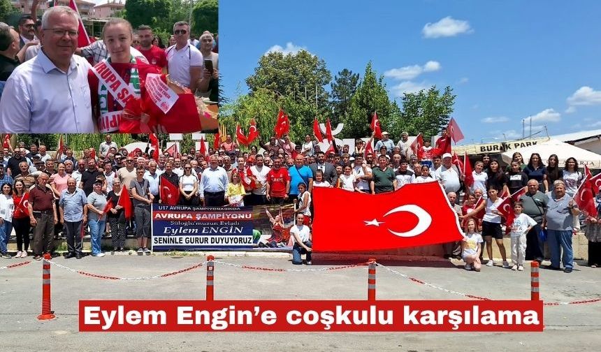 Avrupa şampiyonu Eylem Engin, coşkuyla karşılandı