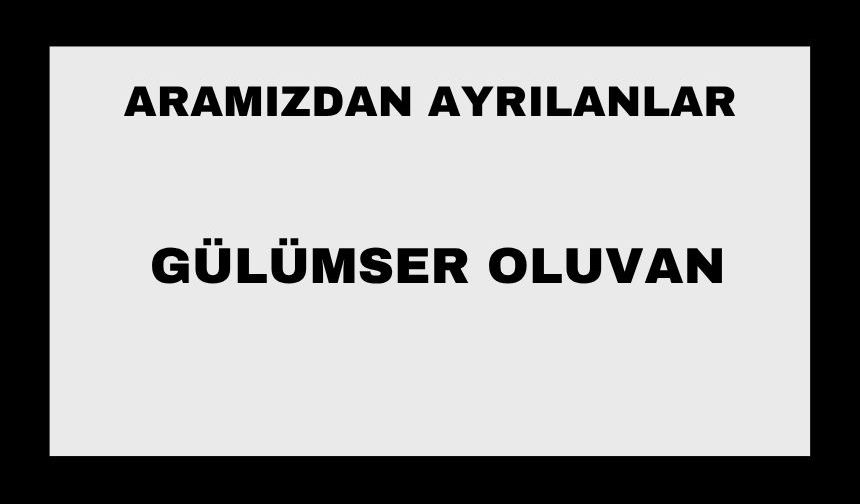 Gülümser Oluvan vefat etti