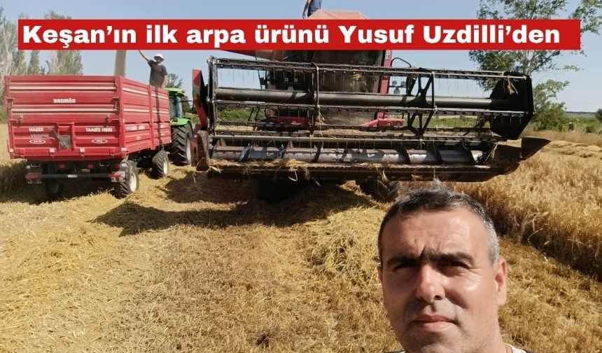Yusuf Uzdilli’den Sezonun İlk arpa ürünü
