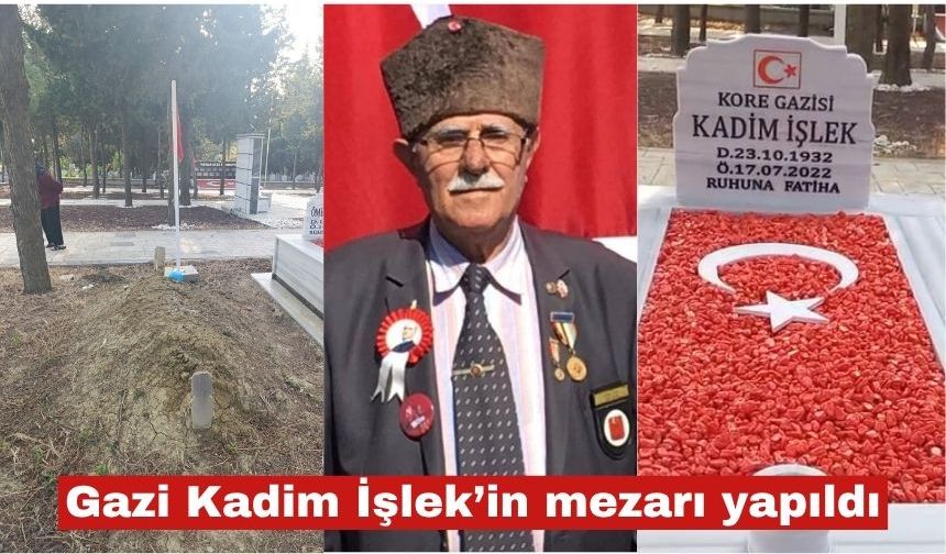 Haberimiz Ses Getirdi: Gazi Kadim İşlek’in mezarı yapıldı