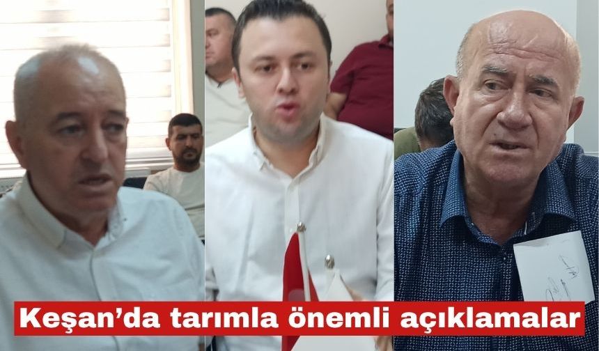 Keşan’da,  tarımla ilgili  önemli açıklamalar