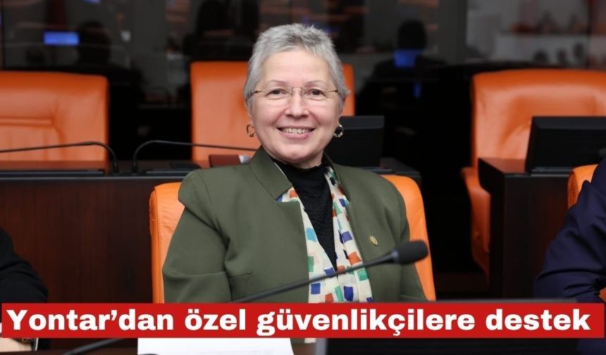 Nurten Yontar’dan özel güvenlikçilere destek