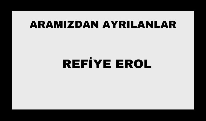Refiye Erol vefat etti