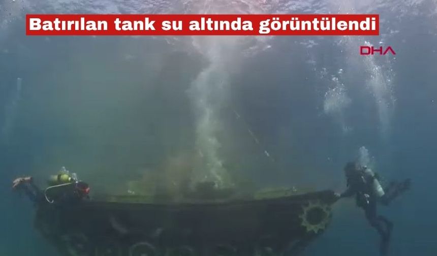 Saros Körfezi'ne batırılan tank, su altında görüntülendi
