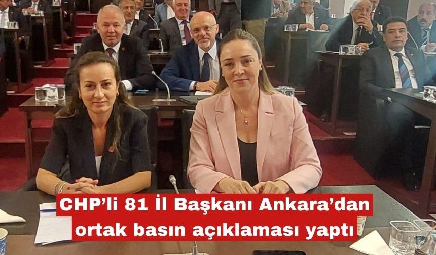 CHP’li 81 İl Başkanı Ankara’dan ortak basın açıklaması yaptı