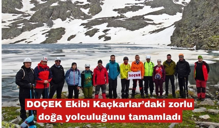 DOÇEK Ekibi Kaçkarlar’daki zorlu doğa yolculuğunu tamamladı