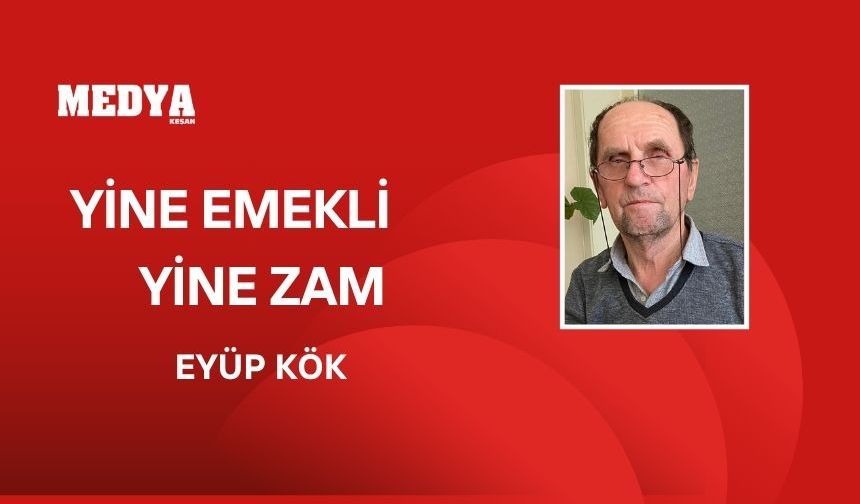 YİNE EMEKLİ YİNE ZAM
