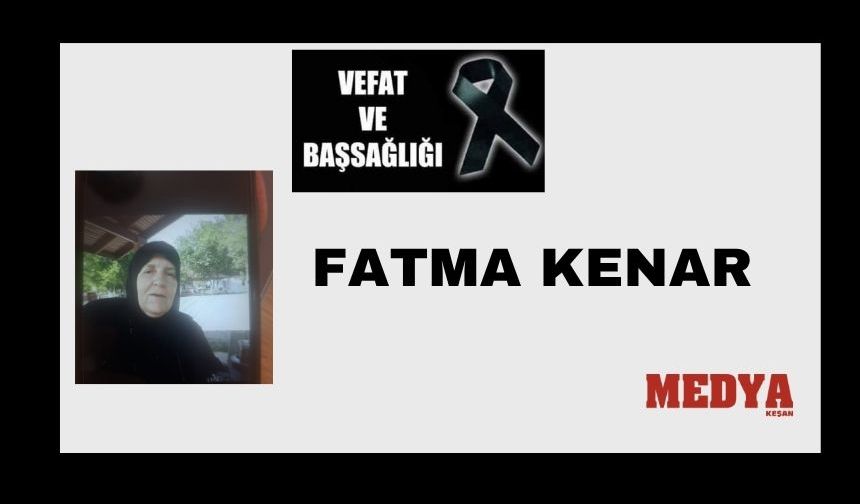 Fatma Kenar vefat etti